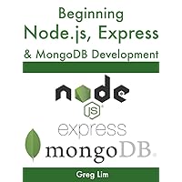 Beginning Node.js, Express & MongoDB Development Beginning Node.js, Express & MongoDB Development Kindle Paperback