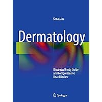 Dermatology: Illustrated Study Guide and Comprehensive Board Review Dermatology: Illustrated Study Guide and Comprehensive Board Review Kindle Paperback