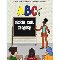 ABCs of Sickle Cell Disease ABCs of Sickle Cell Disease Paperback Kindle Hardcover