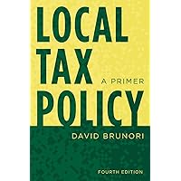 Local Tax Policy: A Primer Local Tax Policy: A Primer Paperback Kindle Hardcover