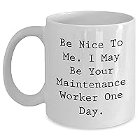 Maintenance Worker Gifts - Funny White Coffee Mug - I May Be Your Maintenance Worker One Day - Gifts for Dad - Father's Day Funny Gifts - Maintenance Appreciation Gift