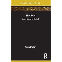 Tehran: From Sacred to Radical (ISSN) Tehran: From Sacred to Radical (ISSN) Kindle Hardcover Paperback