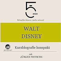 Walt Disney - Kurzbiografie kompakt: 5 Minuten - Schneller hören - mehr wissen! Walt Disney - Kurzbiografie kompakt: 5 Minuten - Schneller hören - mehr wissen! Audible Audiobook