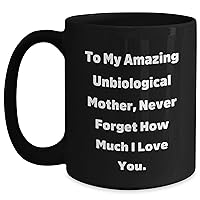 To My Amazing Unbiological Mother: Funny Gifts for Father's Day - Inspirational Mugs for Unbiological Mothers with Quotes - Unique Gifts from Daughter