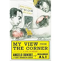 My View from the Corner: A Life in Boxing My View from the Corner: A Life in Boxing Paperback Kindle Hardcover