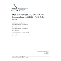 Medicaid and the State Children’s Health Insurance Program (CHIP): FY2010 Budget Issues Medicaid and the State Children’s Health Insurance Program (CHIP): FY2010 Budget Issues Kindle