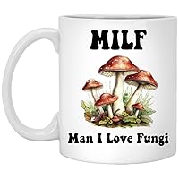 Mushroom Coffee Mug - Man I Love Fungi Milf Ceramic Cup - Cottagecore Gift - Girlfriend Wife Gift Idea - Toadstool Mug - Funny Novelty Gift 11oz