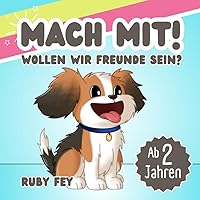 Mach mit! Wollen wir Freunde sein?: Ein freches, lustiges und interaktives Mitmachbuch für Jungs und Mädchen ab 2 Jahren (German Edition) Mach mit! Wollen wir Freunde sein?: Ein freches, lustiges und interaktives Mitmachbuch für Jungs und Mädchen ab 2 Jahren (German Edition) Paperback