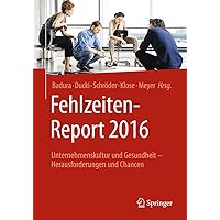 Fehlzeiten-Report 2016: Unternehmenskultur und Gesundheit - Herausforderungen und Chancen (German Edition) Fehlzeiten-Report 2016: Unternehmenskultur und Gesundheit - Herausforderungen und Chancen (German Edition) Paperback