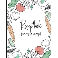 Receptbok: 110 sidor för att skriva dina recept | Recept Kokbok | recept journal | Receptbok för egna recept | Recept Journal Kokbok | stort format A4. -4- (Swedish Edition)