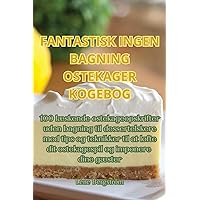 Fantastisk Ingen Bagning Ostekager Kogebog (Danish Edition)