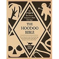 The Hoodoo Bible • The 7-in-1 Root Doctor’s Companion to Black Folk Magic: Herb and Rootwork, Conjure Oils and Mojo Bags, Easy and Advanced Spells, Candle Magic and Divination to Get your Mojo workin’