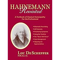 Hahnemann Revisited: A Textbook of Classical Homeopathy for the Professional Hahnemann Revisited: A Textbook of Classical Homeopathy for the Professional Hardcover