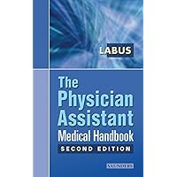 The Physician Assistant Medical Handbook (Physician Assistant Med Handbook) The Physician Assistant Medical Handbook (Physician Assistant Med Handbook) Paperback
