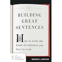 Building Great Sentences: How to Write the Kinds of Sentences You Love to Read (Great Courses, 1) Building Great Sentences: How to Write the Kinds of Sentences You Love to Read (Great Courses, 1) Paperback Kindle