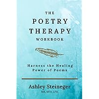 The Poetry Therapy Workbook: Harness the Healing Power of Poems The Poetry Therapy Workbook: Harness the Healing Power of Poems Paperback