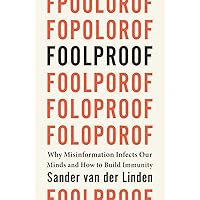 Foolproof: Why Misinformation Infects Our Minds and How to Build Immunity Foolproof: Why Misinformation Infects Our Minds and How to Build Immunity Hardcover Kindle Audible Audiobook Paperback Audio CD