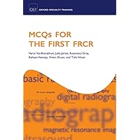 MCQs for the First FRCR (Oxford Specialty Training: Revision Texts) MCQs for the First FRCR (Oxford Specialty Training: Revision Texts) Paperback