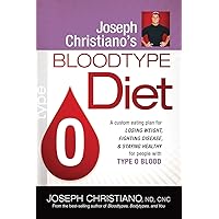 Joseph Christiano's Bloodtype Diet O: A Custom Eating Plan for Losing Weight, Fighting Disease & Staying Healthy for People with Type O Blood Joseph Christiano's Bloodtype Diet O: A Custom Eating Plan for Losing Weight, Fighting Disease & Staying Healthy for People with Type O Blood Paperback Kindle
