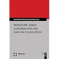 Wirtschaft, Arbeit und Leben mit und nach der Corona-Krise (German Edition) Wirtschaft, Arbeit und Leben mit und nach der Corona-Krise (German Edition) Kindle Paperback