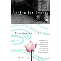 Aching for Beauty: Footbinding in China Aching for Beauty: Footbinding in China Paperback Kindle Hardcover