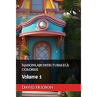Maisons Architecturales à Colorier: Volume 1 (French Edition) Maisons Architecturales à Colorier: Volume 1 (French Edition) Hardcover Paperback