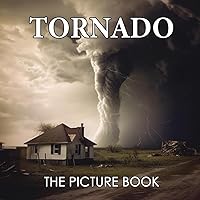 The Picture Book Tornado: Colorful Pages For All Ages Relaxation And Stress Relief | Ideal Gift For Birthday (30 Premium Pictures With Facts) The Picture Book Tornado: Colorful Pages For All Ages Relaxation And Stress Relief | Ideal Gift For Birthday (30 Premium Pictures With Facts) Paperback