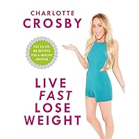 Live Fast, Lose Weight: Fat to Fit: 80 recipes for a healthy lifestyle Live Fast, Lose Weight: Fat to Fit: 80 recipes for a healthy lifestyle Paperback