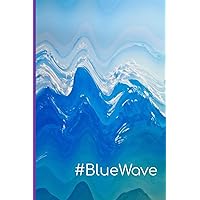 Blue Wave: Blank lined journal, notebook, diary for Democrats who want to rock the vote