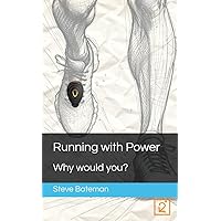 Running with Power: Why would you? Running with Power: Why would you? Kindle