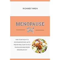 Menopause Diet: How to Eat Right to Avoid Weight Gain, with Proven Meal Plan to Help You Ensure a Balanced Menopause Diet Menopause Diet: How to Eat Right to Avoid Weight Gain, with Proven Meal Plan to Help You Ensure a Balanced Menopause Diet Kindle Paperback
