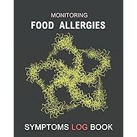 Monitoring Food Allergies: Professional Diary to Track Your Triggers and Symptoms: Discover Your Food Intolerances and Allergies.