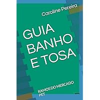 GUIA BANHO E TOSA: RAMOS DO MERCADO PET (Portuguese Edition)