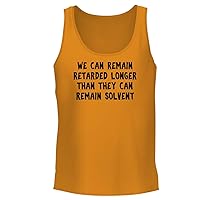 We Can Remain Retarded Longer Than You Can Remain Solvent - Men's Soft & Comfortable Tank Top