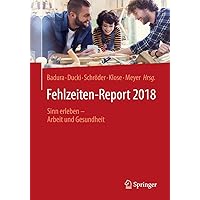 Fehlzeiten-Report 2018: Sinn erleben - Arbeit und Gesundheit (German Edition) Fehlzeiten-Report 2018: Sinn erleben - Arbeit und Gesundheit (German Edition) Paperback