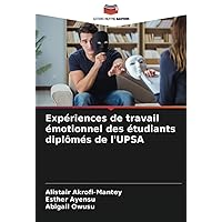 Expériences de travail émotionnel des étudiants diplômés de l'UPSA (French Edition)