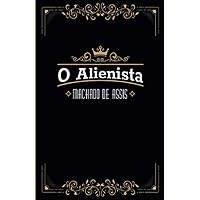 O Alienista: Texto Original de 1882 | Clássico da Literatura Brasileira (Portuguese Edition) O Alienista: Texto Original de 1882 | Clássico da Literatura Brasileira (Portuguese Edition) Paperback Hardcover