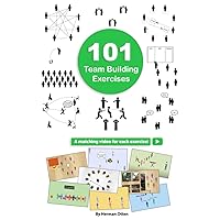 101 Team Building Exercises: To Improve Cooperation and Communication 101 Team Building Exercises: To Improve Cooperation and Communication Paperback Kindle