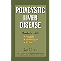 Polycystic Liver Disease: Information for Patients Polycystic Liver Disease: Information for Patients Paperback Kindle