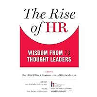The Rise of HR: Wisdom from 73 Thought Leaders The Rise of HR: Wisdom from 73 Thought Leaders Paperback Kindle