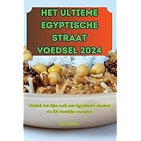 Het Ultieme Egyptische Straat Voedsel 2024 (Dutch Edition)