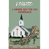 L'EGLISE: L'ARMEE QUI TUE SES GENERAUX (French Edition)