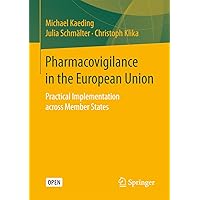 Pharmacovigilance in the European Union: Practical Implementation across Member States Pharmacovigilance in the European Union: Practical Implementation across Member States Kindle Hardcover Paperback