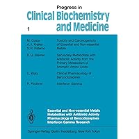 Essential and Non-Essential Metals Metabolites with Antibiotic Activity Pharmacology of Benzodiazepines Interferon Gamma Research (Progress in Clinical Biochemistry and Medicine) Essential and Non-Essential Metals Metabolites with Antibiotic Activity Pharmacology of Benzodiazepines Interferon Gamma Research (Progress in Clinical Biochemistry and Medicine) Hardcover Paperback