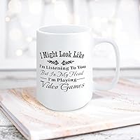 I Might Look Like I'm Listening To You But In My Head I'm Playing Video Games Ceramic Coffee Mug 15oz Novelty White Coffee Mug Tea Milk Juice Christmas Coffee Cup Funny Gifts for Girlfriend Boyfriend