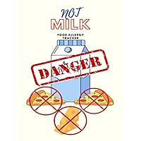 Not Milk Food Allergy Tracker: For Milk Allergy Not Milk Food Allergy Tracker: For Milk Allergy Paperback