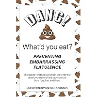 Dang! What'd You Eat? Prevent embarrassing flatulence by tracking foods that make you burp, furp, fart, & shart!