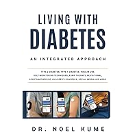 Living With Diabetes An Integrated Approach: Type 2 diabetes; Type 1 diabetes; Insulin use, Self-monitoring techniques; Gestational diabetes; Insulin ... people with diabetes; Exercise and diabetes.