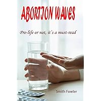ABORTION WAVE: Pro-life or not, it's a must-read ABORTION WAVE: Pro-life or not, it's a must-read Paperback Kindle