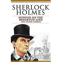 Sherlock Holmes - Murder on the Brighton Line and Other Stories (Sherlock Holmes Singular Tales)